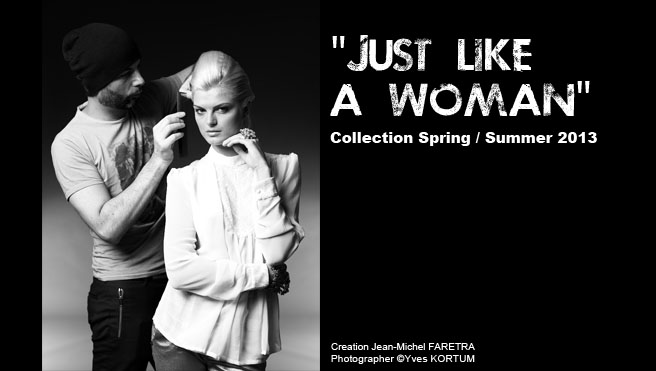 Just like a woman - the 2013 Spring Summer Collection by Jean-Michel FARETRA